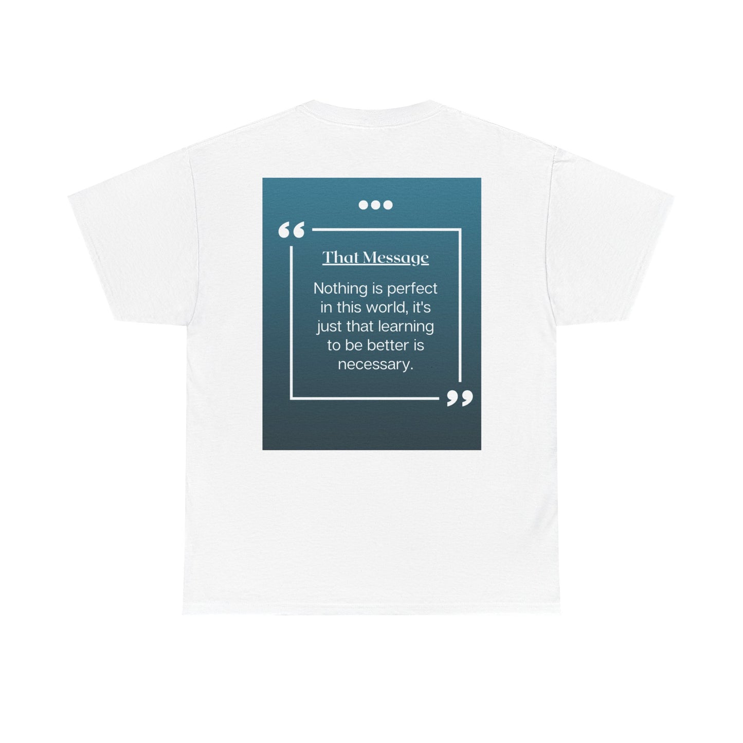 Inspirational Quote Unisex Heavy Cotton Tee - That Message