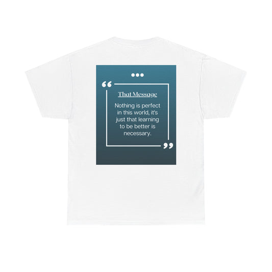 Inspirational Quote Unisex Heavy Cotton Tee - That Message